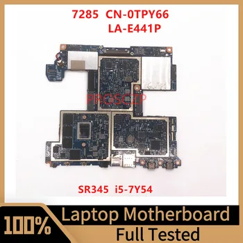 Mainboard CN-0TPY66 0TPY66 TPY66 Za DELL Latitude 7285 Prenosni računalnik z Matično ploščo LA-E441P Z SR345 I5-7Y54 CPU 100% Polno Preizkušen OK